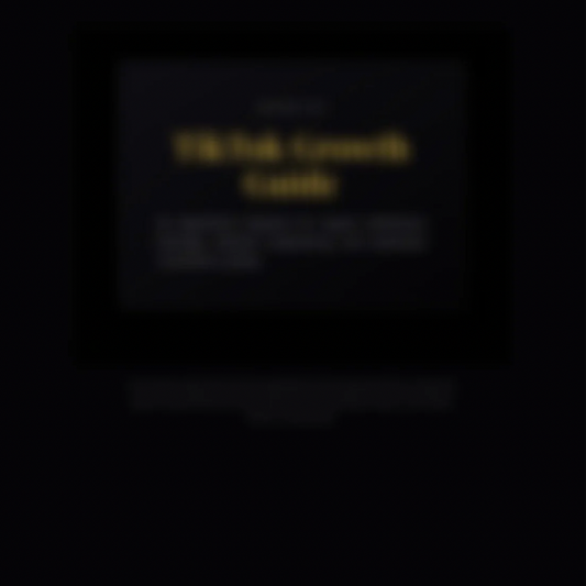 Advanced TikTok Growth Guide